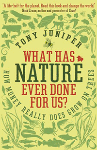 Cover of What has Nature ever done for us by Tony Jupiter